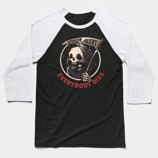 Spoiler Alert - Funny Skull Grim Reaper Gift Baseball T-Shirt
